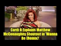 Download Lagu Cardi B Explains Matthew McConaughey Shoutout in 'Wanna Be (Remix)' | Today Show Highlights