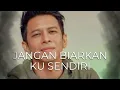 Lagu Sendirian itu tidak enak, enakan sama kamu - Jangan biarkan ku sendiri (Official Music Studio)