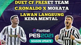 RONALDO X MORATA PRESET TEAM . LAWAN LANGSUNG KENAL MENTAL EFOOTBALL PES MOBILE 2021