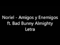 Noriel   Amigos y Enemigos ft  Bad Bunny Almighty Letra