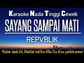 Download Lagu Republik - Sayang Sampai Mati Karaoke Nada Tinggi Wanita (Key Fm)