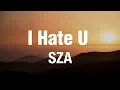 Download Lagu SZA - I Hate U (lyrics)