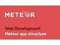 Master Meteor JS Meteor app structure - Web Development