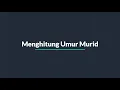 Menghitung Umur Murid