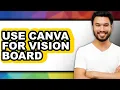 How To Use Canva For Vision Board Updated