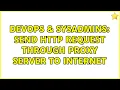 DevOps SysAdmins Send HTTP request through proxy server to Internet