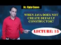 Java OOPS - 15 When Java does not create default constructor CS Teachers