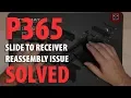 SOLUTION to SIG P365 SLIDE to RECEIVER REASSEMBLY ISSUE TekMat TekTips