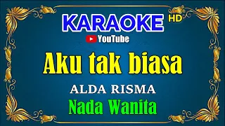 aku tak biasa alda risma karaoke hd nada wanita