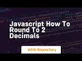 javascript how to round to 2 decimals