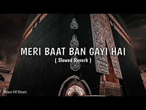 Download MP3 Meri Baat Ban Gayi Hai | Slowed & Reverb | Peace of heart ❤️