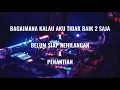 Download Lagu BAGAIMANA KALAU AKU TIDAK BAIK 2 SAJA X BELUM SIAP KEHILANGAN X PENANTIAN DJ BREAKBEAT INDO 2025