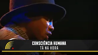 Consciência Humana -Tá na Hora - 100% Favela
