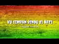 Download Lagu KU SIMPAN RINDU DI HATI - (reggae version + lyrics)
