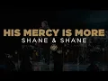 Shane \u0026 Shane: His Mercy Is More