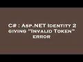 C Asp NET Identity 2 giving Invalid Token error