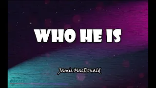 Who He Is - Jamie MacDonald