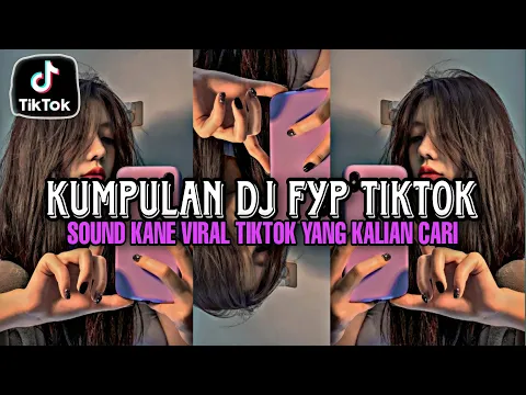 Download MP3 KUMPULAN SOUND DJ KANE FYP TIK TOK VIRAL TERBARU 2024 JEDAG JEDUG FUL BASS