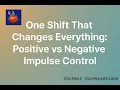 One Shift That Changes Everything Positive vs Negative Impulse Control