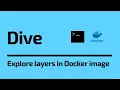 Dive Explore layers inside Docker image Productivity Tech Primers