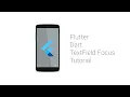 Flutter Dart Textfield Focus Tutorial