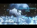 Download Lagu uska hi banana{AMV} song