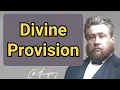 Download Lagu Divine Provision | Charles Spurgeon| Devotional | \
