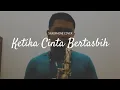 Download Lagu Ketika Cinta Bertasbih - Melly Feat Amee( Saxophone Cover by Andre Aditiyanto )