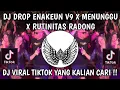 Download Lagu DJ DROP ENAKEUN V9 X MENUNGGU X RUTINITAS RADONG VIRAL TIKTOK TERBARU 2025 !!