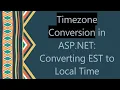Timezone Conversion in ASP NET Converting EST to Local Time