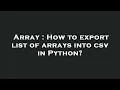 Array How to export list of arrays into csv in Python