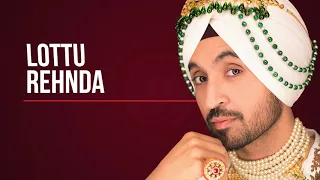 LOTTU DIL   DILJIT DOSANJH  Official Audio  Jatinder Shah   Ranbir Singh  Famous Studios