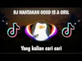 DJ HANTAKAN GOOD IS A GRIL DJ [ANDRI] HANTAKAN VIRAL TIK TOK