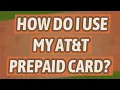 How do I use my AT T prepaid card
