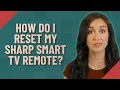 How do I reset my Sharp Smart TV remote