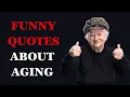 Funny Quotes About Aging and Getting Older Proverbs and Sayings from British Culture