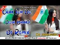 Lagu Chak Len De Desh Bhakti Song 4x4  Bass Remix By Dj Himanshu Saini Dj Mandeep Jhunjhunu