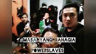 Download #POWERSLAVES. _ MASA BAHAGIA MP3