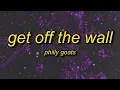 Philly Goats - Get Off The Wall you better get off that wall get down on it