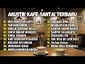 Download Lagu Lagu Cafe Santai Enak di Dengar - Akustik Terbaik 2025 | Cocok buat Teman kerja maupun rebahan