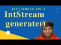 IntStream Generate method