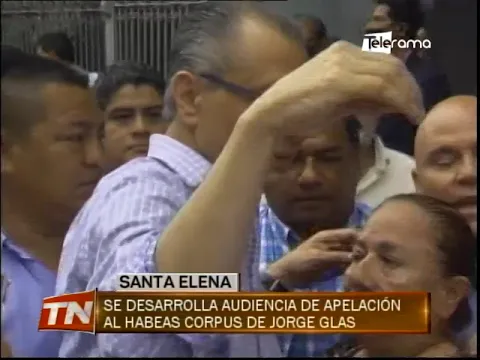 Se desarrolla audiencia de apelación al hábeas corpus de Jorge Glas