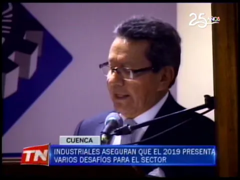 Industriales aseguran que el 2019 presenta varios desafíos para el sector