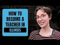 How to Become a Certified Teacher in Illinois Step-by-Step Guide PEL ILTS
