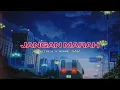 JANGAN MARAH - Hullera \u0026 Akeem Jahat