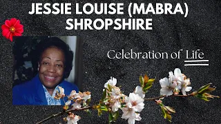 Celebration of Life Jessie Louise Shropshire