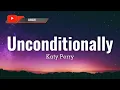 Katy Perry - Unconditionally (Lyrics)