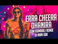 Download Lagu ERRA CHEERA DHANIRA DJ REMIX || EDM KUMBALI MIX || ERRA CHEERA DHANIRA FOLK DJ REMIX || DJ NANI GDK