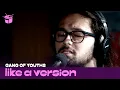 Download Lagu Gang of Youths cover LCD Soundsystem 'All My Friends' for Like A Version