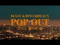 Blxst, Bino Rideaux - Pop Out (Official Music Video)